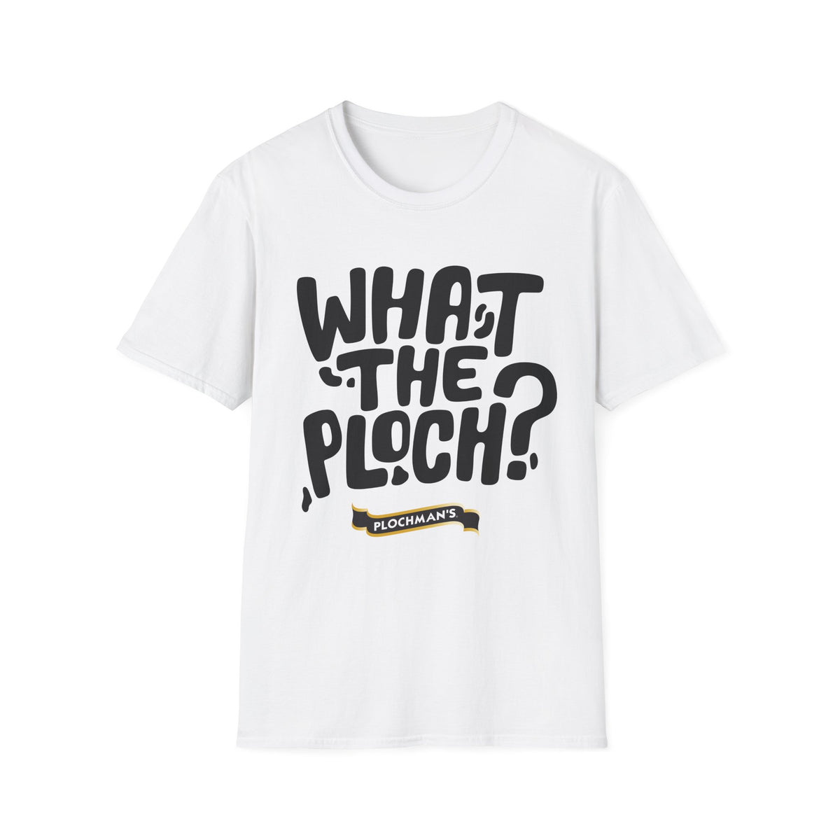 What The Ploch? Tee
