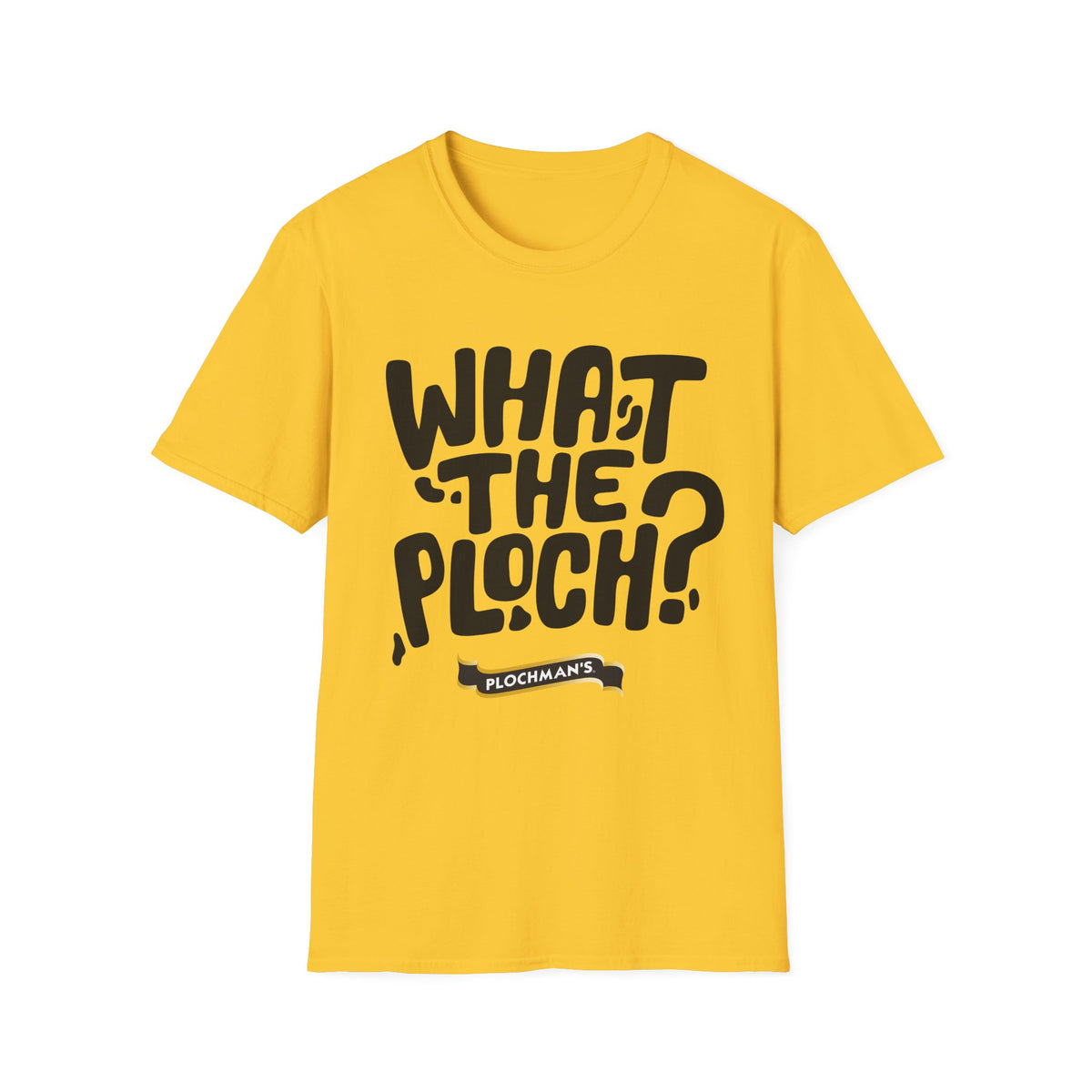 What The Ploch? Tee